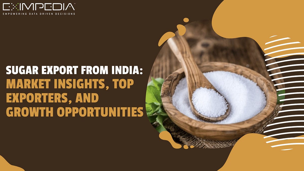 Sugar Export from India: Market Insights, Top Exporters, and Growth Opportunities
