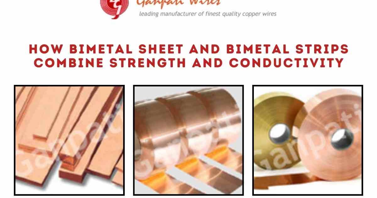 How Bimetal Sheet and Bimetal Strips Combine Strength and Conductivity