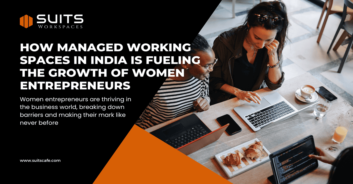 How Managed Office Spaces in India are Fueling the Growth of Women Entrepreneurs