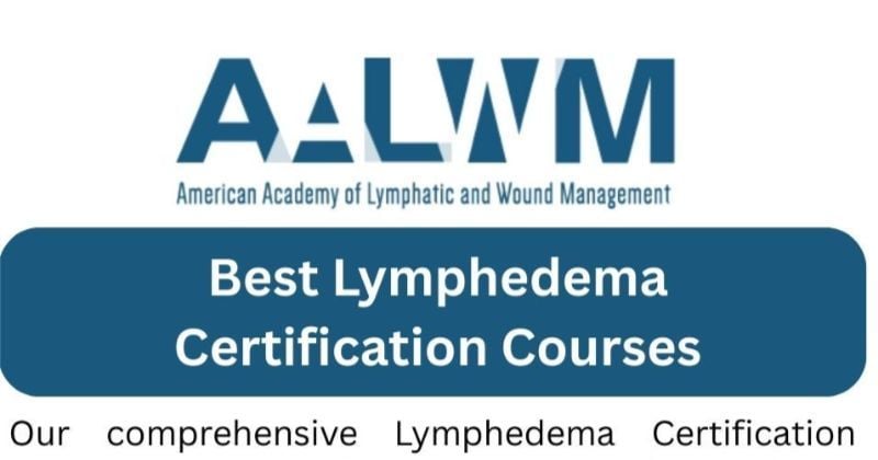 Best Lymphedema Certification Courses