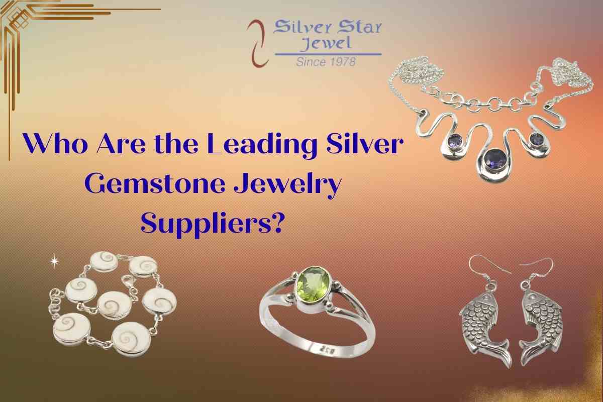 Who Are the Leading Silver Gemstone Jewelry Suppliers?