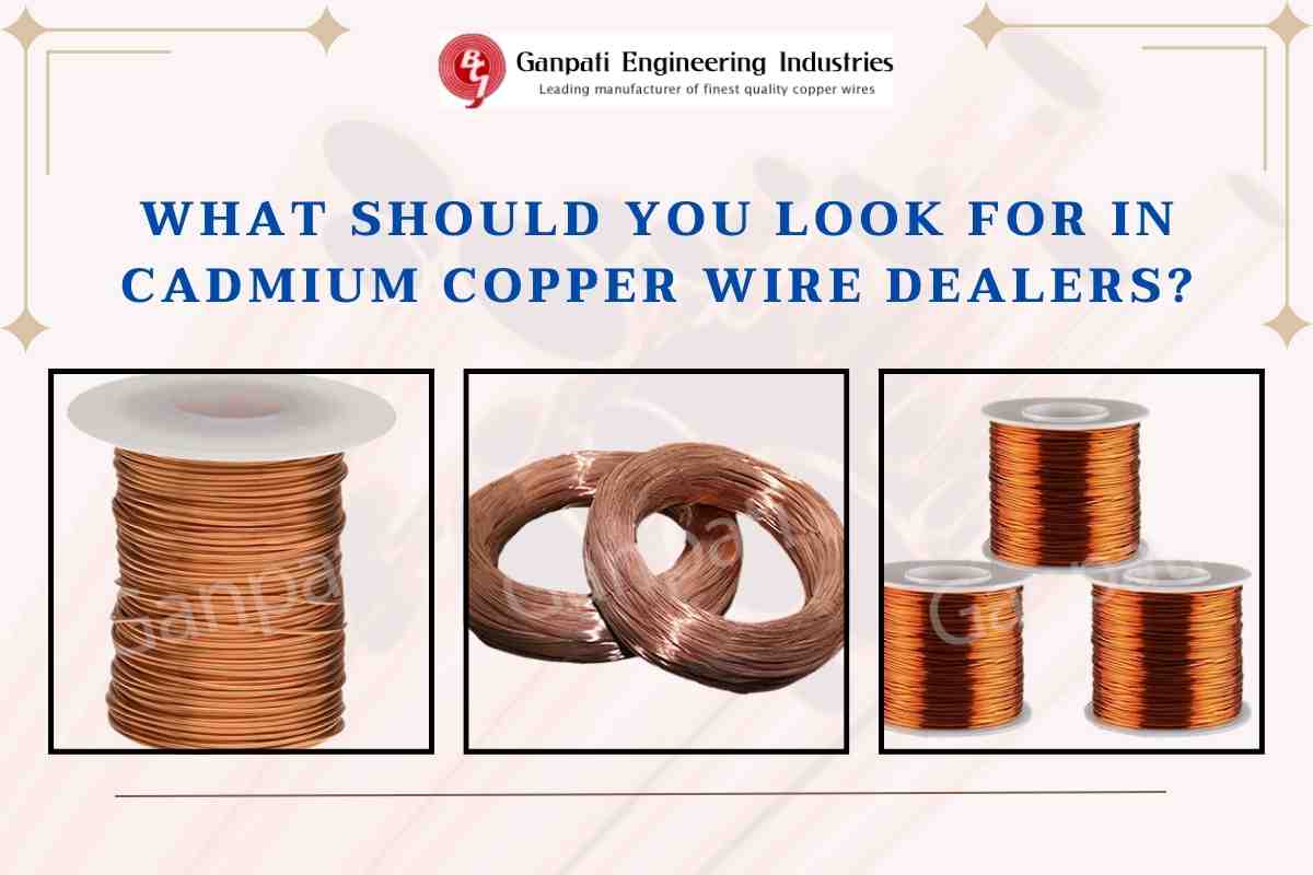 What Should You Look for in Cadmium Copper Wire Dealers?