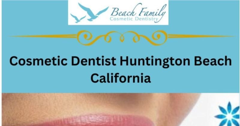 Cosmetic Dentist Huntington Beach California