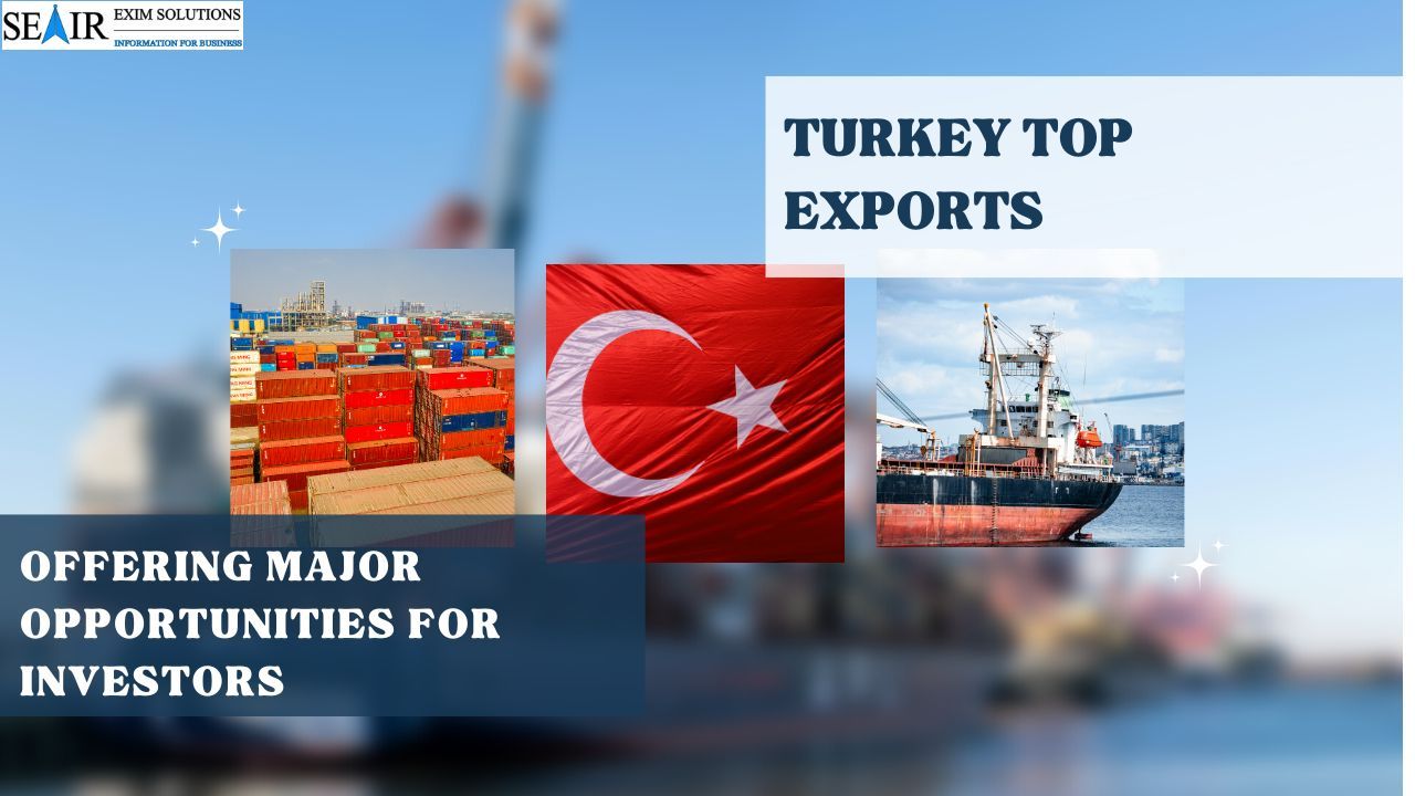 Seair Exim Solutions — Turkey Top Exports Offering Major Opportunities...