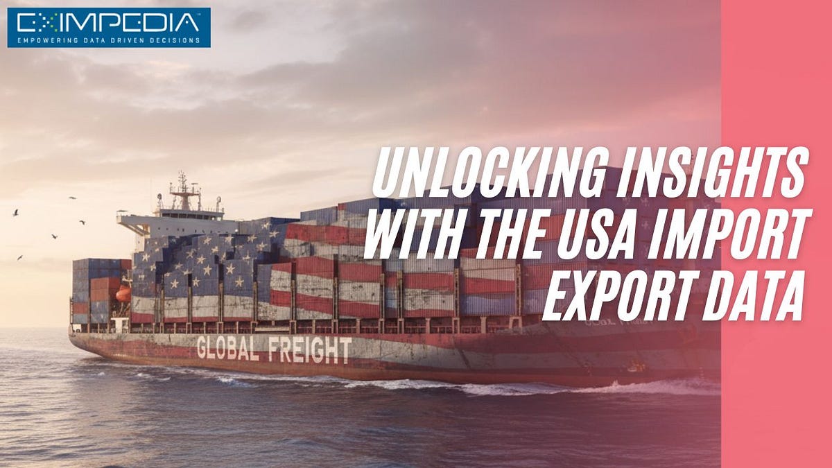 Unlocking Insights with the USA Import Export Data | by Eximpedia | Nov, 2025 | Medium
