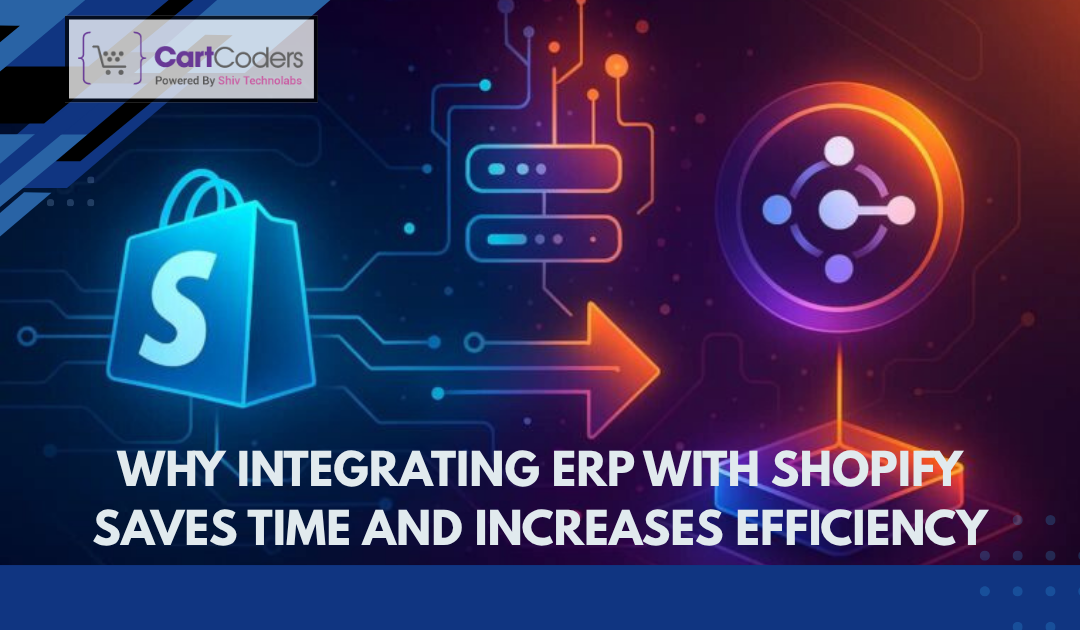 Why Integrating ERP with Shopify Saves Time and Increases Efficiency - shopifymigrationexperts