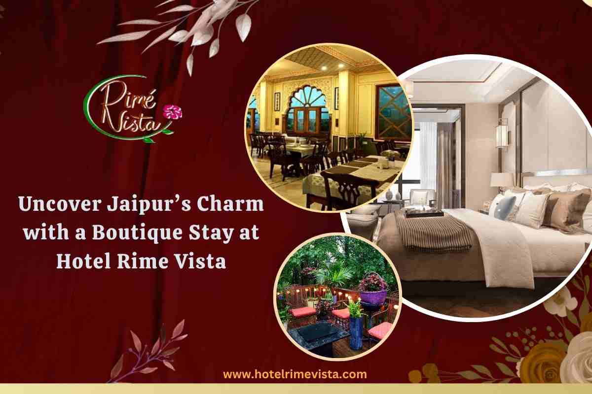 Uncover Jaipur’s Charm with a Boutique Stay at Hotel Rime Vista