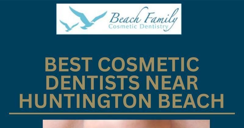Best Cosmetic Dentists Near Huntington Beach
