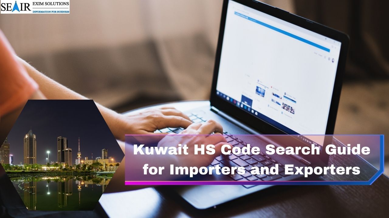 Seair Exim Solutions — Kuwait HS Code Search Guide for Importers and...