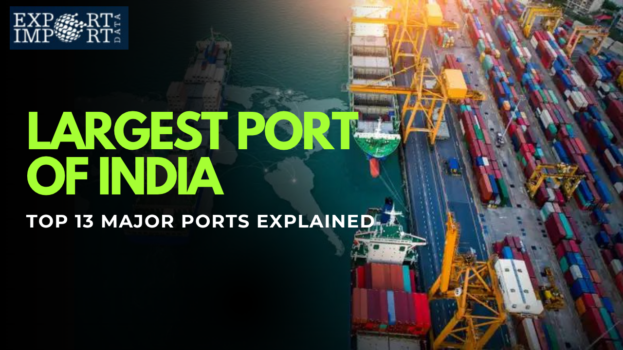 Largest Port of India & Top 13 Major Ports Explained – Export Import Data