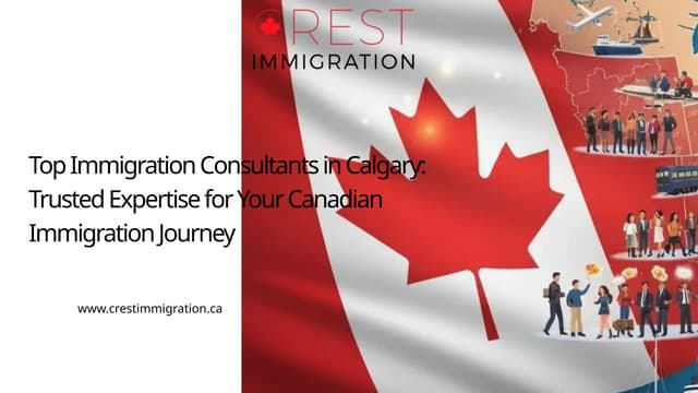 Top Immigration Consultants in Calgary Trusted Expertise for Your Canadian Immigration Journey.pptx