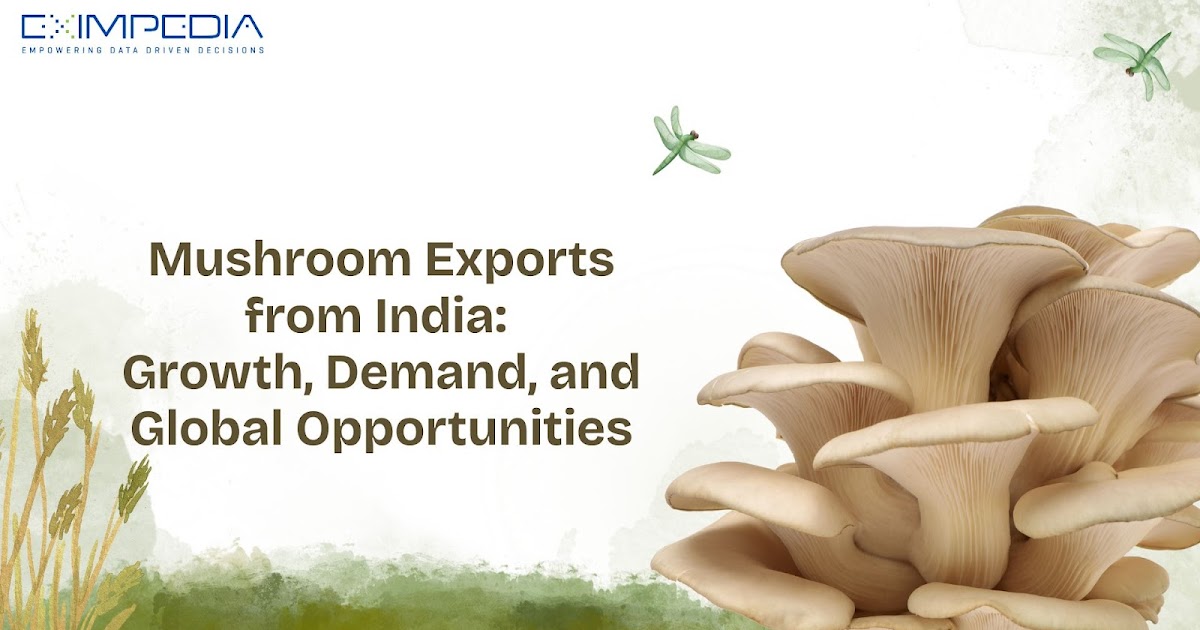 Mushroom Exports from India: Growth, Demand, and Global Opportunities