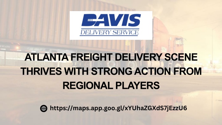 PPT - Atlanta Freight Delivery Scene Thrives with Strong Action from Regional Players PowerPoint Presentation - ID:14681233
