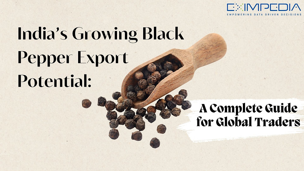 India’s Growing Black Pepper Export Potential: A Complete Guide for Global Traders