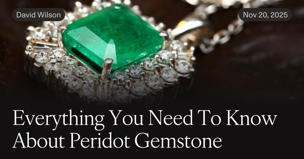 Everything You Need To Know About Peridot Gemstone