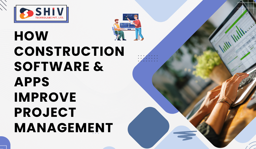 How Construction Software & Apps Improve Project Management - Web Development Insights  & Trends