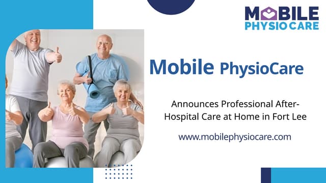 Mobile PhysioCare Announces Professional After-Hospital Care at Home in Fort Lee | PPTX