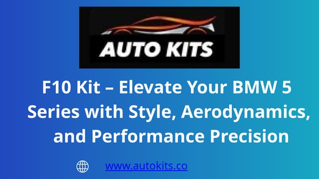 F10 Kit – Elevate Your BMW 5 Series with Style, Aerodynamics, and Performance Precision | PPTX