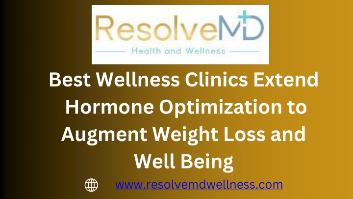 PPT - Best Wellness Clinics Extend Hormone Optimization to Augment Weight Loss and Well Being PowerPoint Presentation - ID:14695140