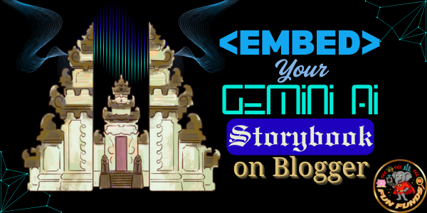 HOW TO EMBED YOUR GEMINI AI STORYBOOK ON BLOGGER