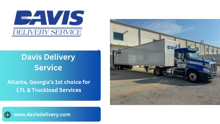 PPT - Davis Delivery Atlanta Georgia Continues to Set the Benchmark for Professional, On-Time Delivery Services PowerPoint Presentation - ID:14719047