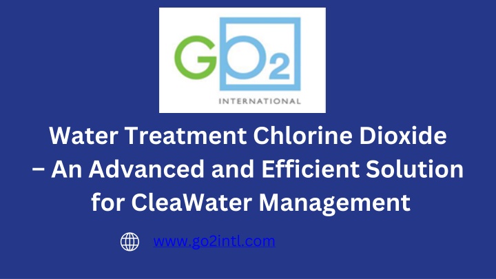 PPT - Water Treatment Chlorine Dioxide – An Advanced and Efficient Solution for Clean Water Management PowerPoint Presentation - ID:14687025
