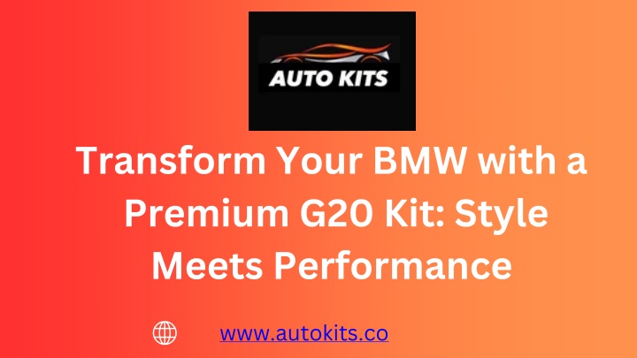 PPT - Transform Your BMW with a Premium G20 Kit: Style Meets Performance PowerPoint Presentation - ID:14699051