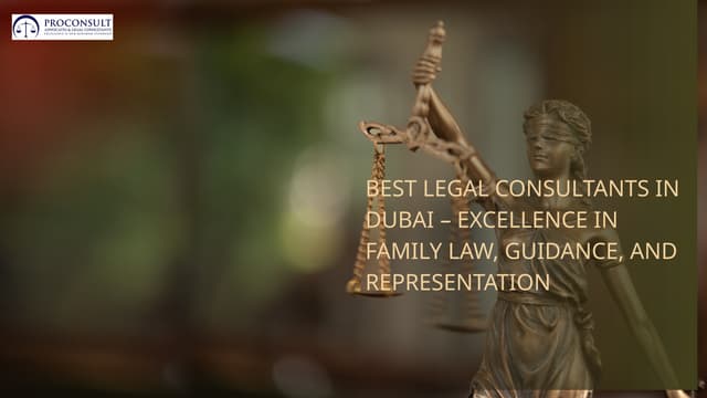 Best Legal Consultants in Dubai – Excellence in Family Law, Guidance, and Representation.pptx