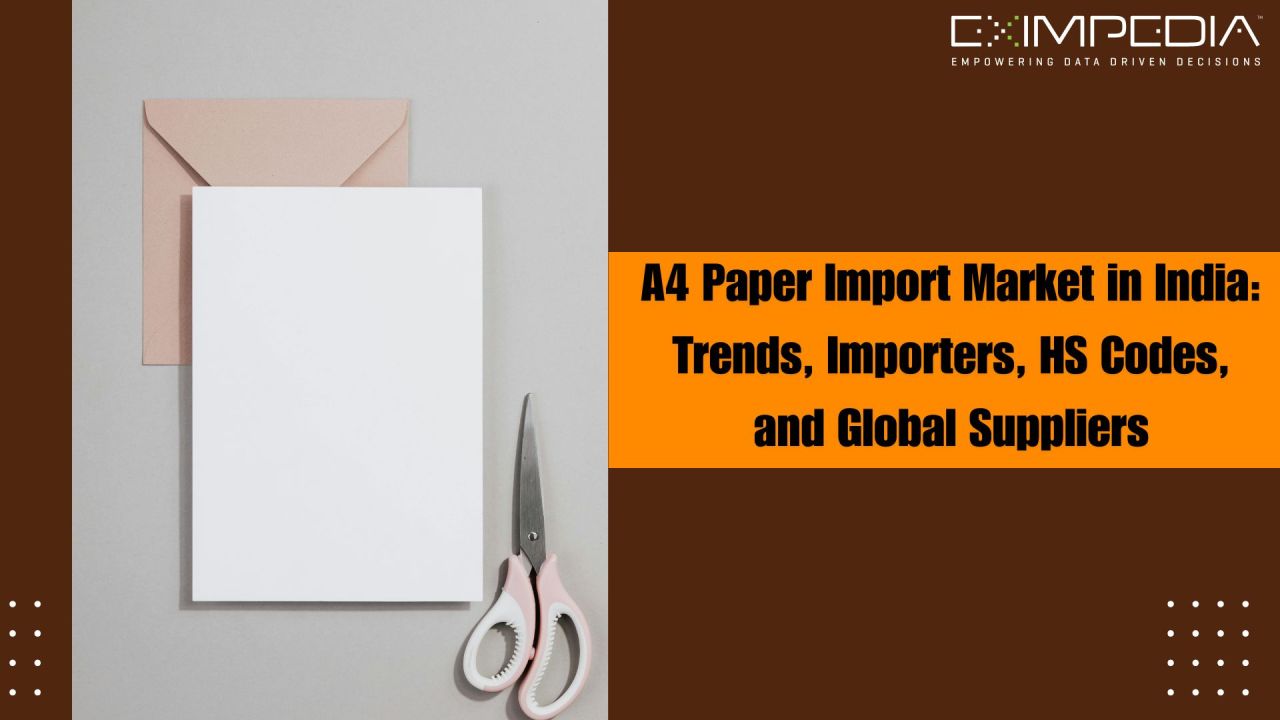 A4 Paper Import Market in India: Trends, Importers, HS Codes, and Global Suppliers