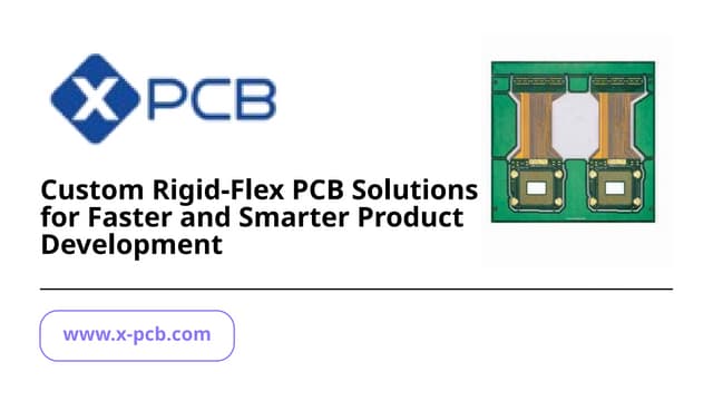 Custom Rigid-Flex PCB Solutions for Faster and Smarter Product Development.pptx