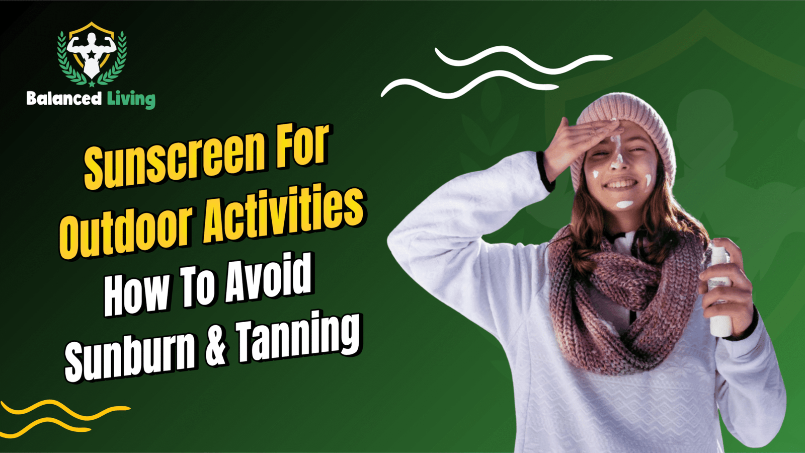 Sunscreen For Outdoor Activities: How To Avoid Sunburn & Tanning