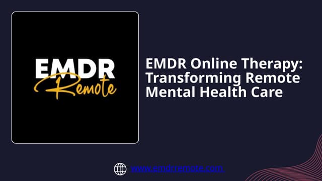 EMDR Online Therapy Transforming Remote Mental Health Care | PPTX