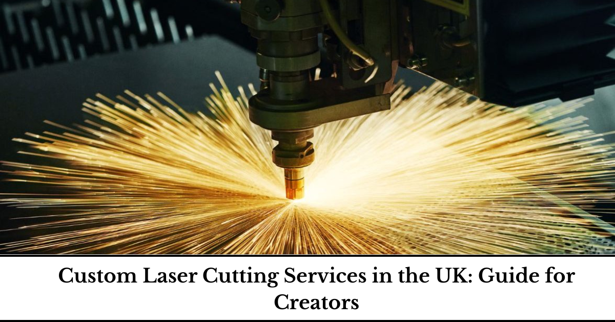 Custom Laser Cutting Services in the UK: Guide for Creators – RazorLAB