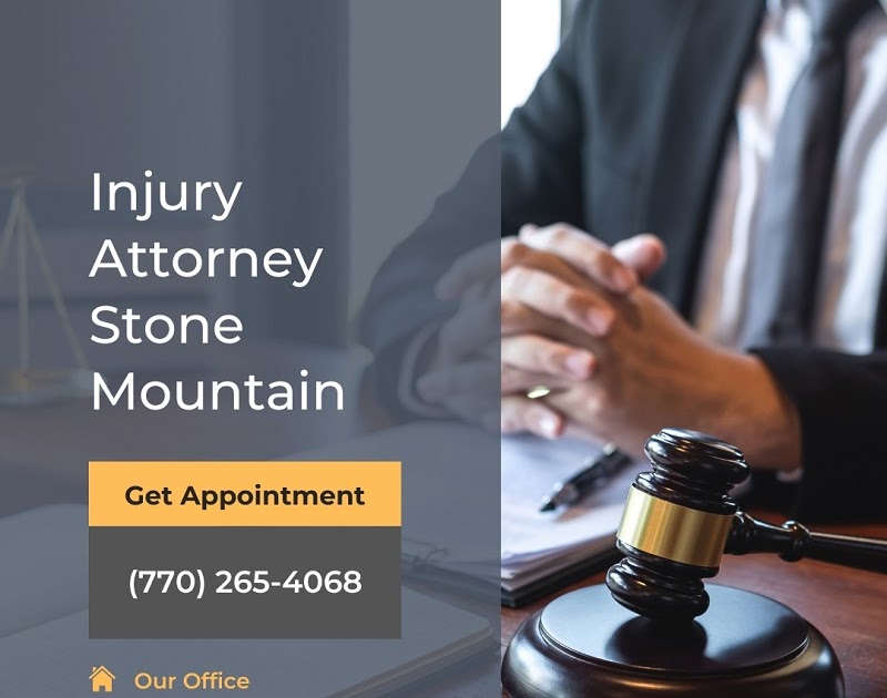 Hiring the Best Stone Mountain Lawyer Helps in Multiple Ways including Right Compensation
