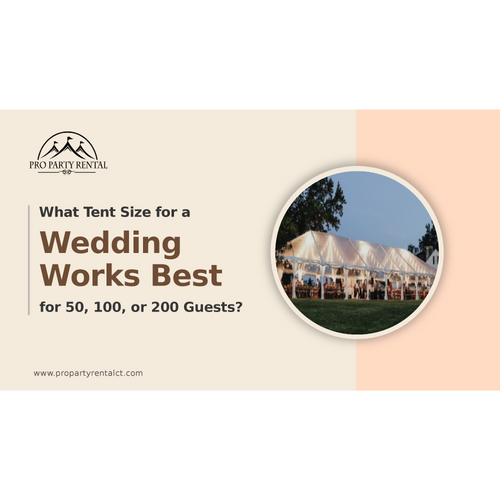 What Tent Size for a Wedding Works Best for 50, 100, or 200 Guests?