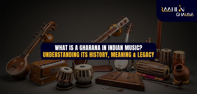 What Is a Gharana in Indian Music? History, Meaning and Legacy