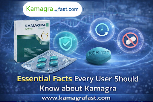 Essential Facts Every User Should Know about Kamagra - Blog Buz