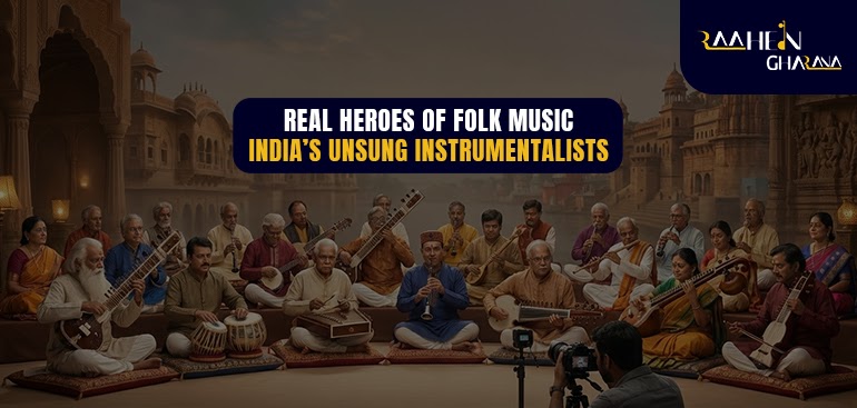 Real Heroes of Folk Music – India’s Unsung Instrumentalists